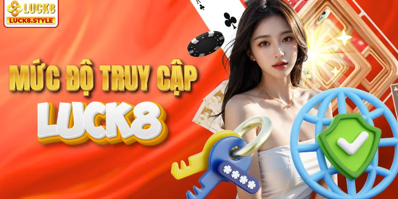 Mức độ truy cập vào nền tảng LUCK8